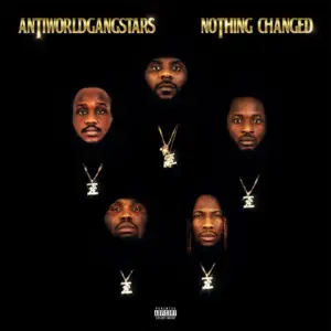 Nothing Changed Album audio by Anti World Gangstars