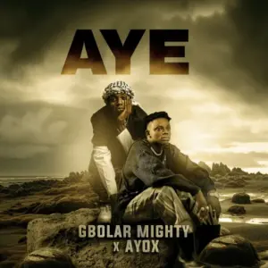 Aye audio by Gbolar Mighty ft. Ayox