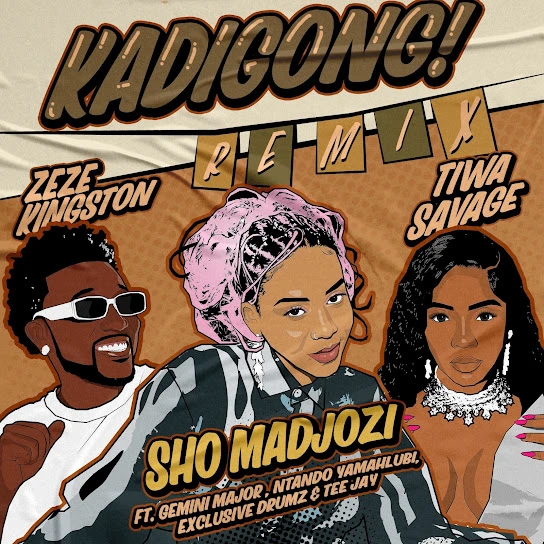 Kadigong (Remix) audio by Sho Madjozi feat. Zeze Kingston, Tiwa Savage, Gemini major, Ntando yamahlubi, Exclusive Drumz and Tee Jay