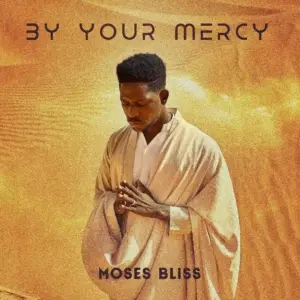 By Your Mercy audio by Moses Bliss