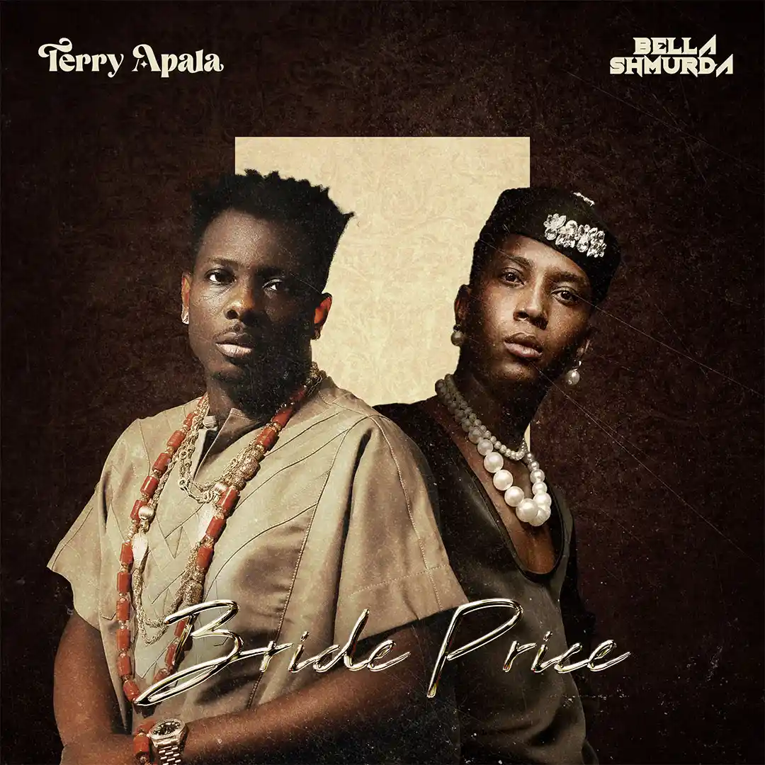 Bride Price - audio by Terry Apala ft Bella Shmurda