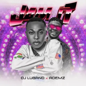 DJ Lugano – Jam It ft. Ademz