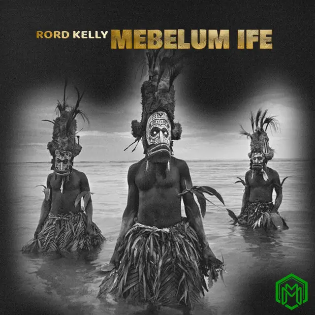 Mebelum Ife audio by Rord Kelly