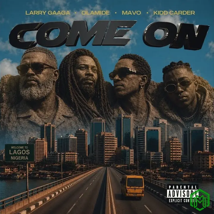 Come On audio by Larry Gaaga feat. Olamide, Mavo and Kidd Carder