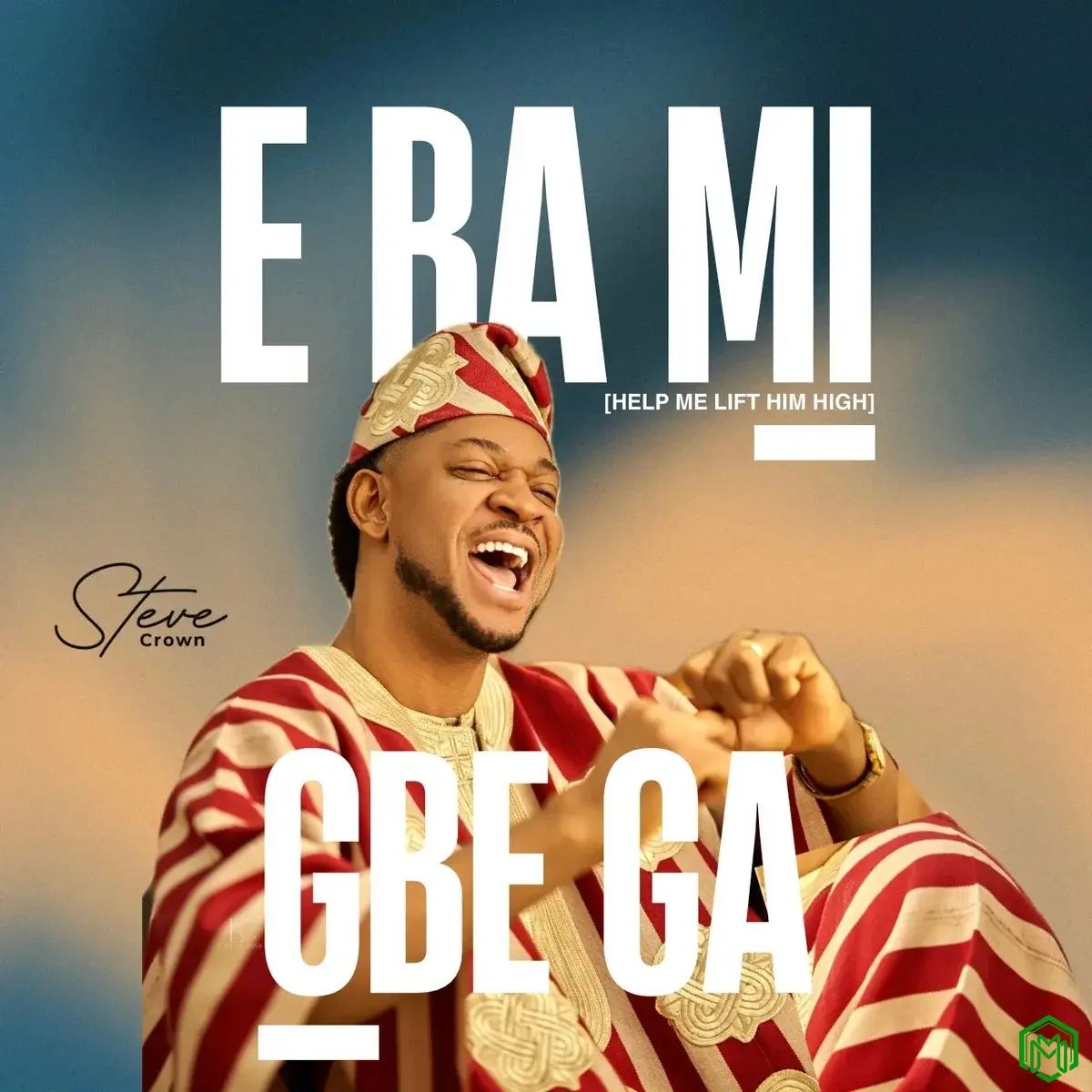 E Ba Mi Gbe Ga audio by Steve Crown