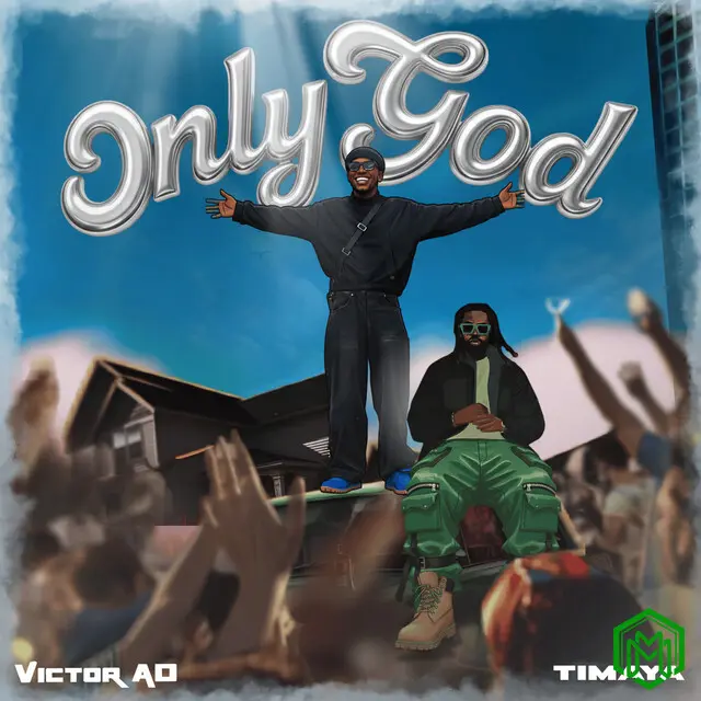 Only God audio by Victor AD feat. Timaya