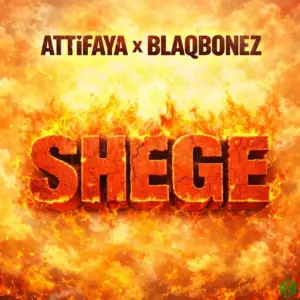 Shege audio by AttiFaya feat. Blaqbonez