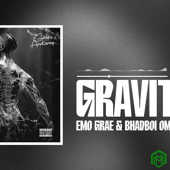 Gravity audio by EMO Grae and BhadBoi OML