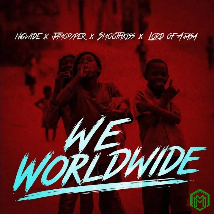 We Worldwide audio by NGwide feat. SmoothKiss, Jamopyper and Lord Of Ajasa