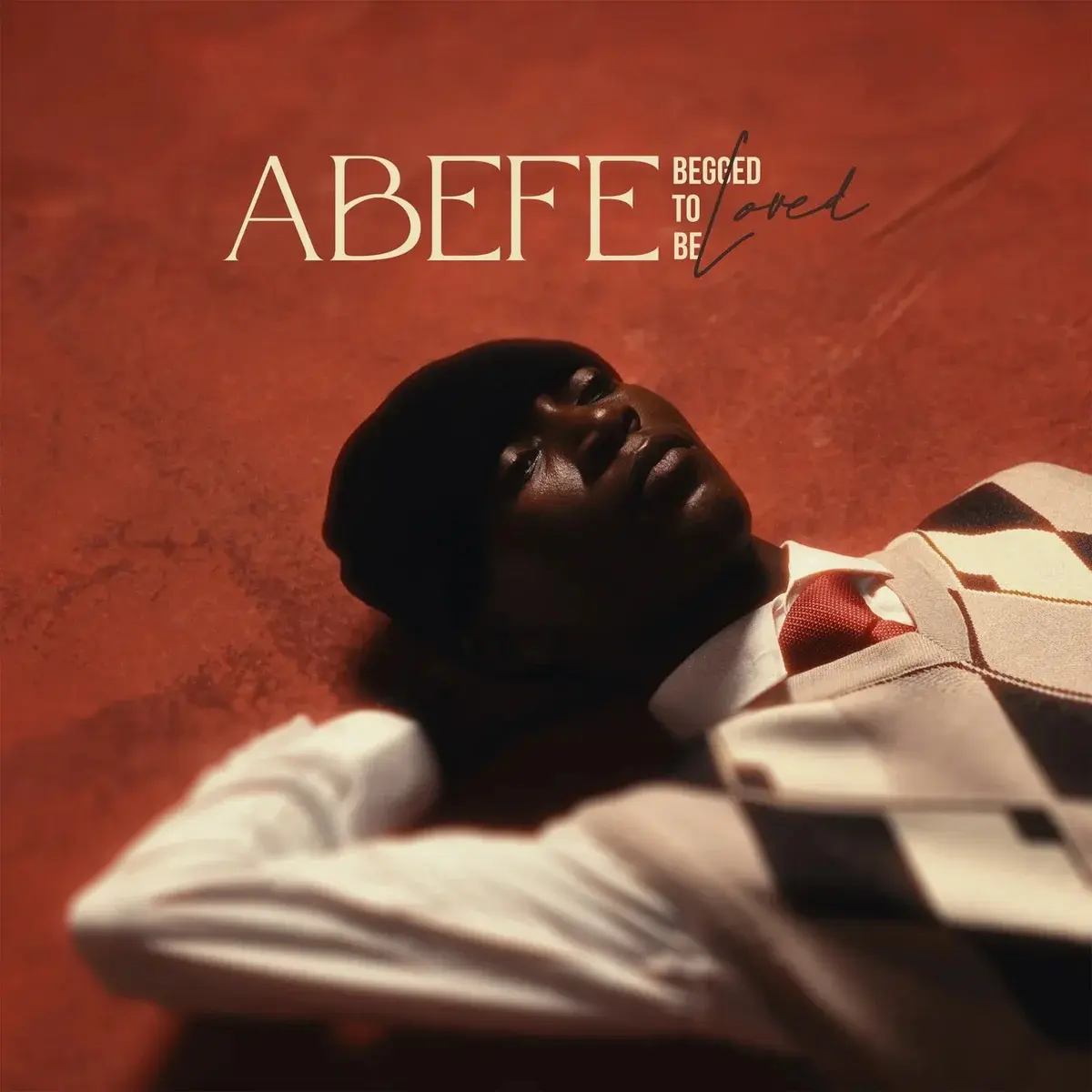 Abefe (Begged To Be Loved) by Abefe