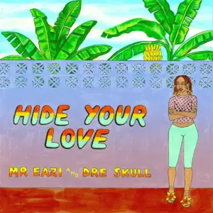Hide Your Love audio by Mr Eazi, Dre Skull