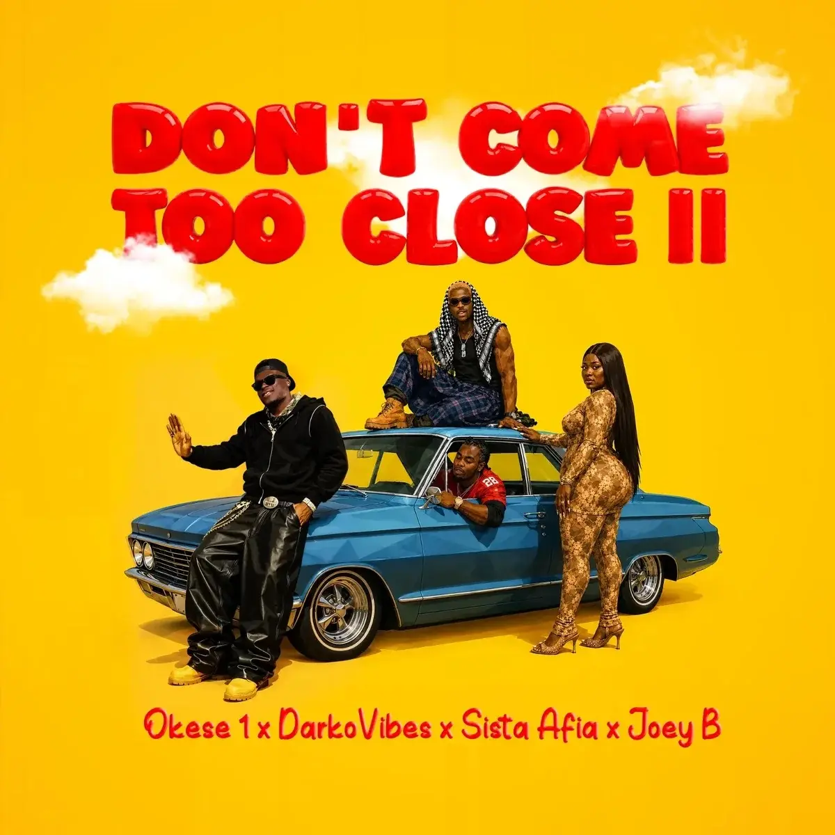 DON’T COME TOO CLOSE II audio by Okese1 feat. DarkoVibes, Sista Afia and Joey B