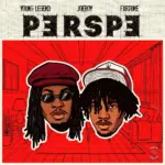 Perspe audio by Young Legend, Joeboy feat. Fxrtune